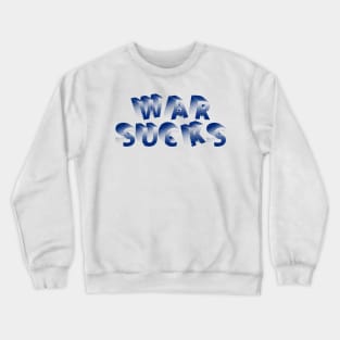 WAR SUCKS Crewneck Sweatshirt